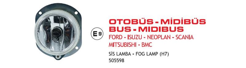 AYF.505598-1.jpg SİS LAMBASI FORD KARGO-ISUZU TURKUAZ -SCANIA OTOBÜS (2003>) E9 BELGELİ E-BELGELİ (1 AD ) - Görsel 1