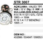 MARŞ MOTORU 9 DİŞ 12V D9E RENAULT-R9/R11/R21 (83-94)/19 1.4 1.7 BENZİNLİ(95-)  VALEO TİP (1 AD )