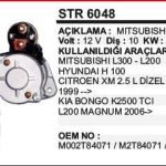 MARŞ MOTORU 10DİŞ MITSUBISHI L300/ HYUNDAI H100 04-> KISA BURUN  MITSUBISHI TİP STR6047 (AYNI) (1 AD )